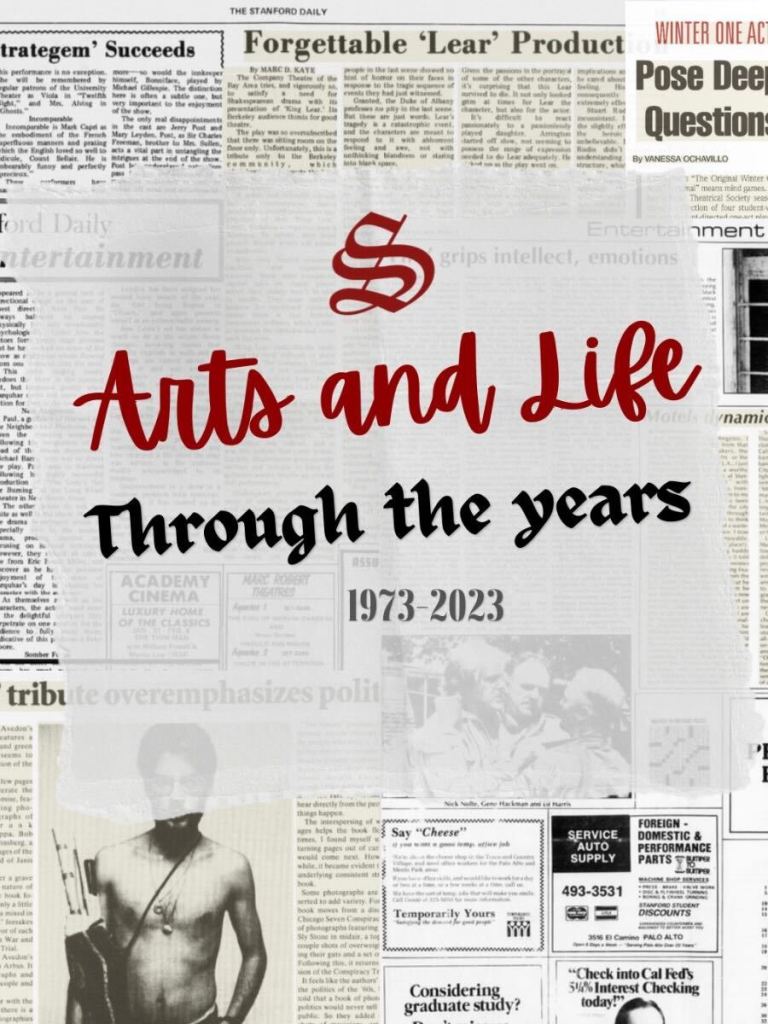 The Stanford Daily logo and text that says "Arts and Life through the years" is displayed over old article clips from The Daily.