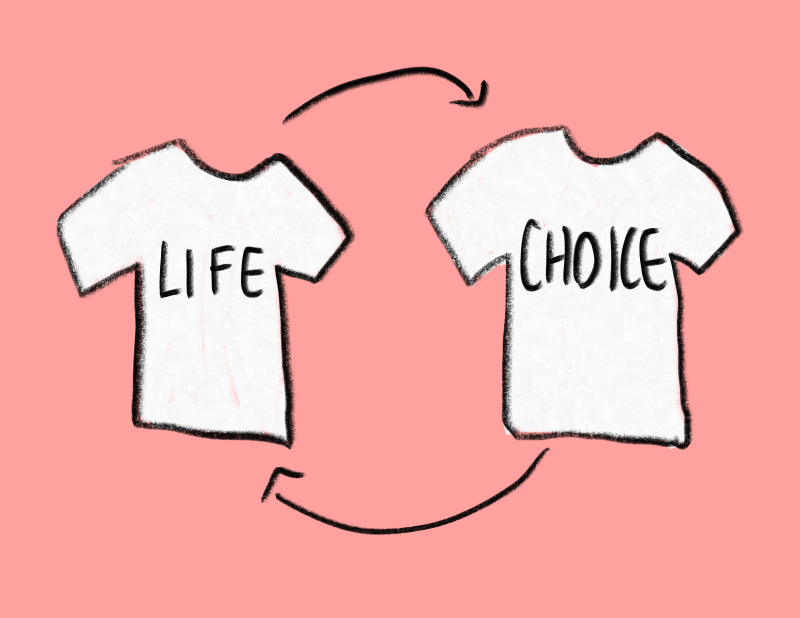 A T-shirt with "life" on one side and "choice" on the other.